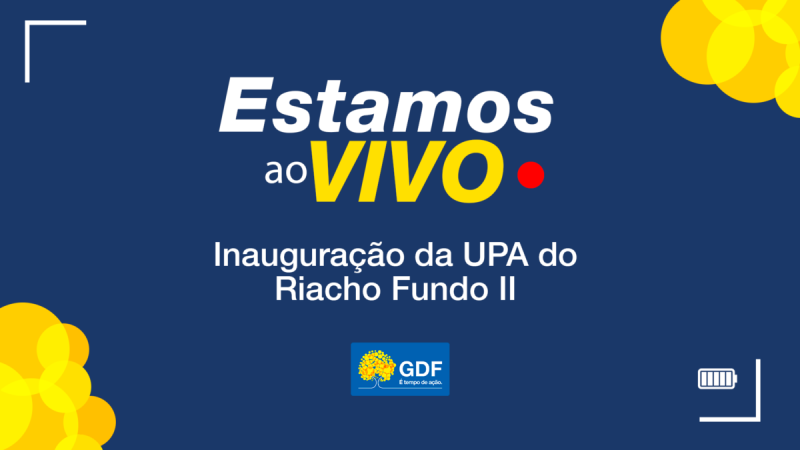 Assista à solenidade de inauguração da UPA do Riacho Fundo II